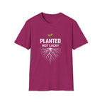 Planted Not Lucky  T-shirt