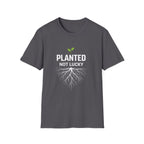 Planted Not Lucky  T-shirt