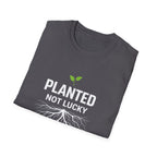 Planted Not Lucky  T-shirt