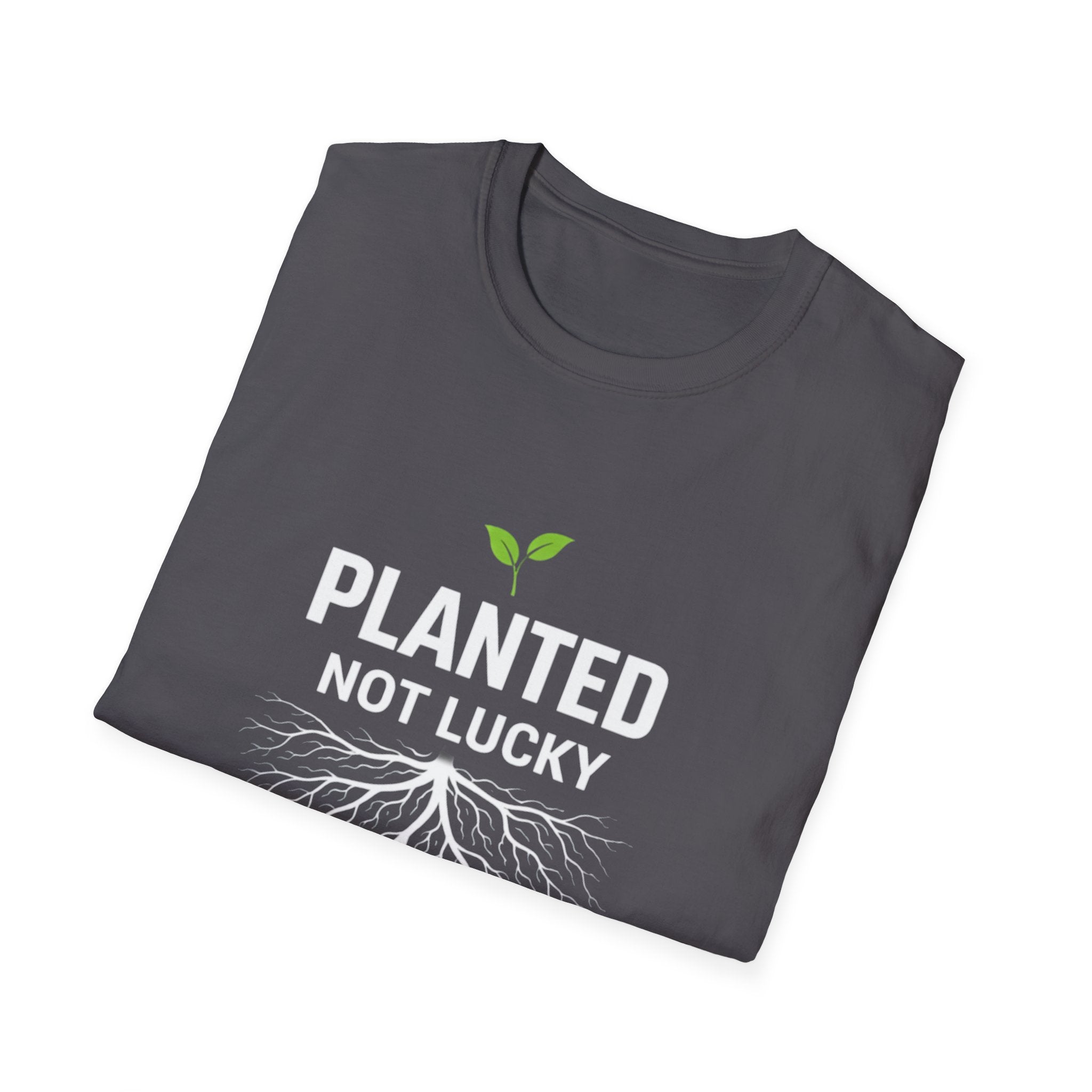 Planted Not Lucky  T-shirt