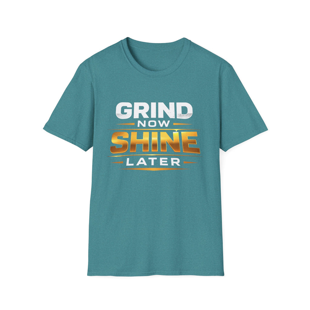 Grind Now Shine Later T-shirt
