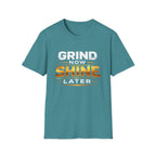 Grind Now Shine Later T-shirt