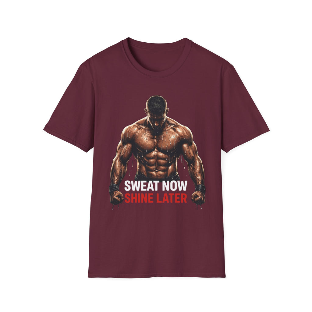 Sweat Now Shine Later T-shirt