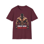 Sweat Now Shine Later T-shirt