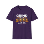 Grind Now Shine Later T-shirt