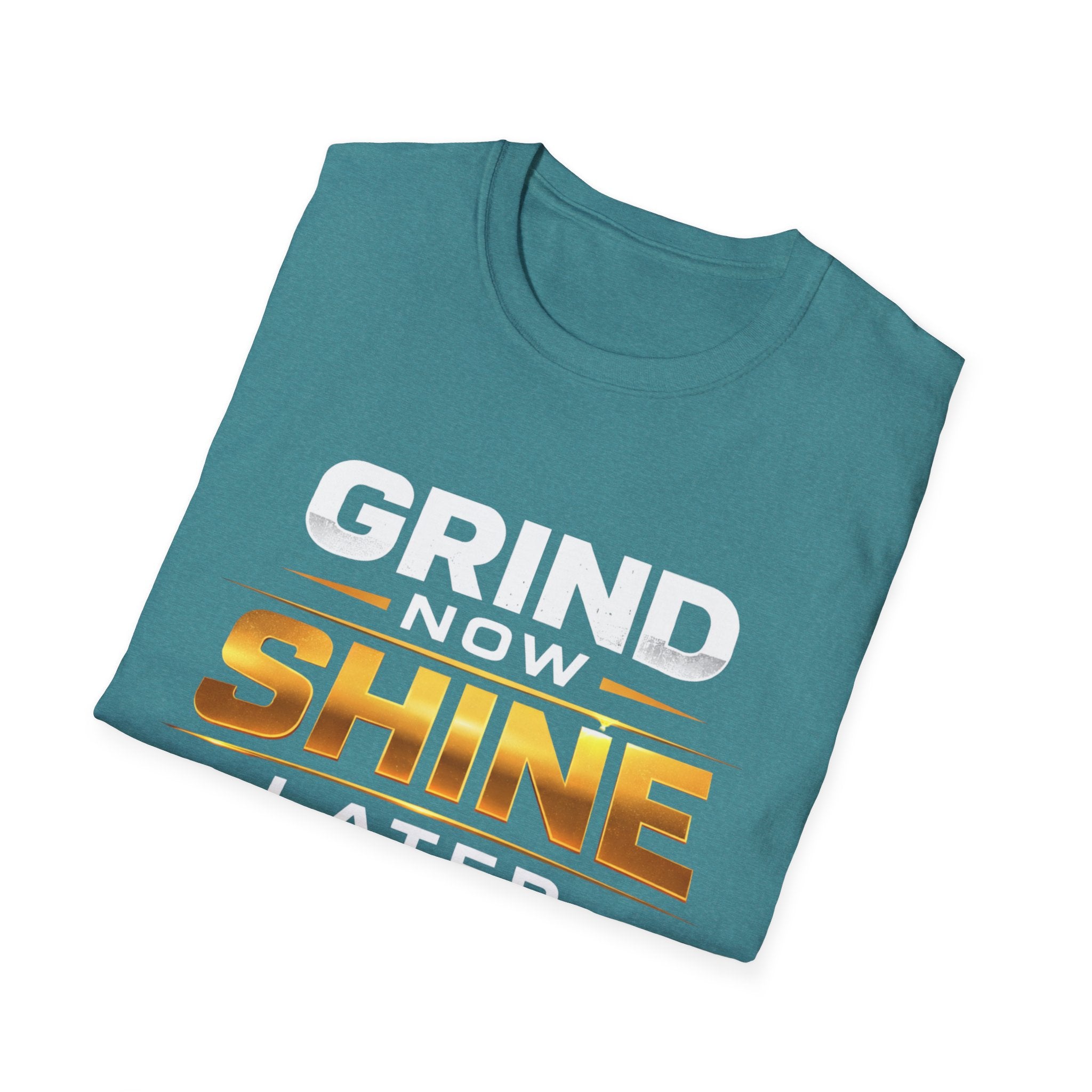 Grind Now Shine Later T-shirt
