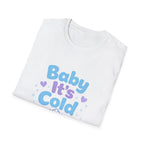 Baby it's Cold  T-shirt