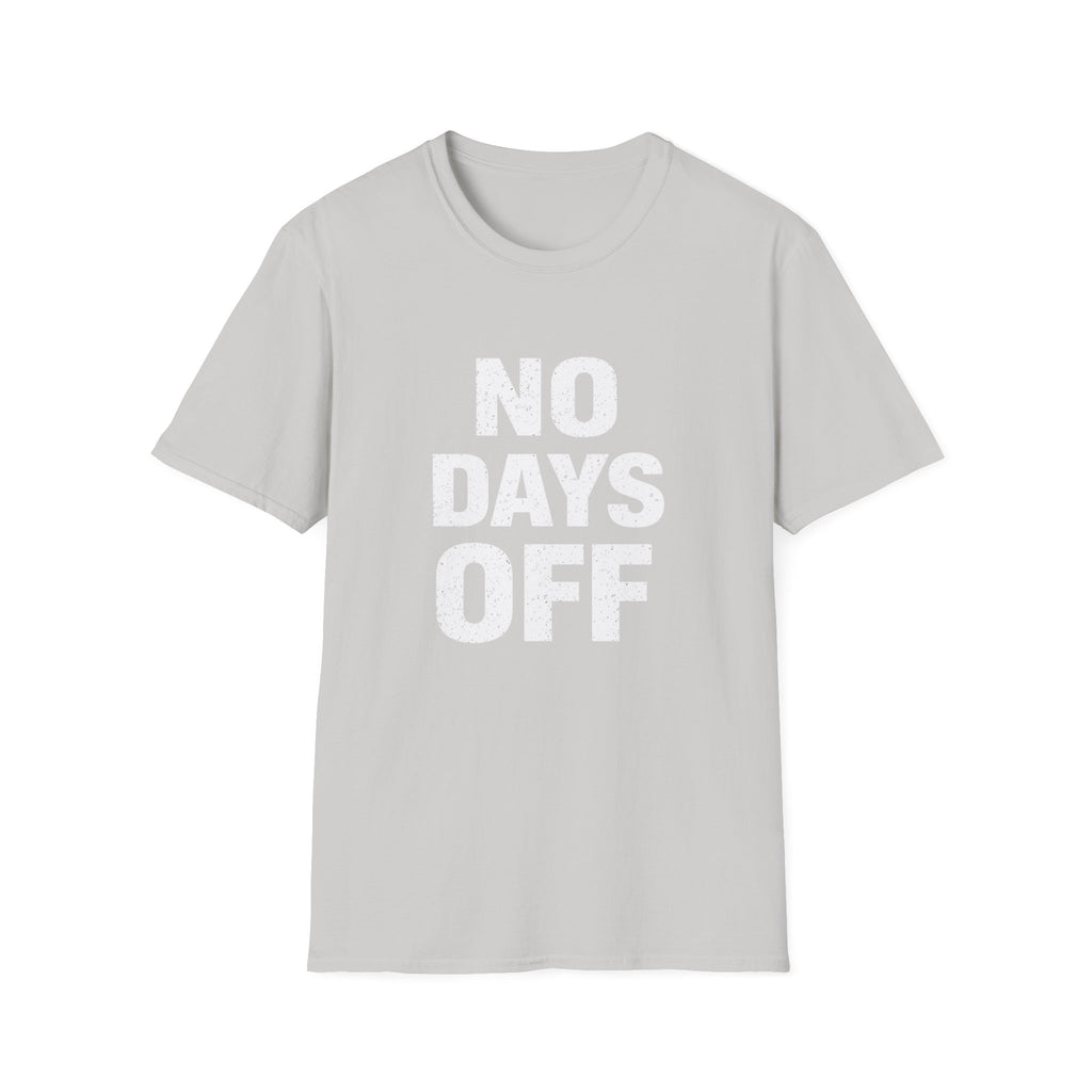 No Days Off  T-shirt