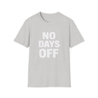 No Days Off  T-shirt