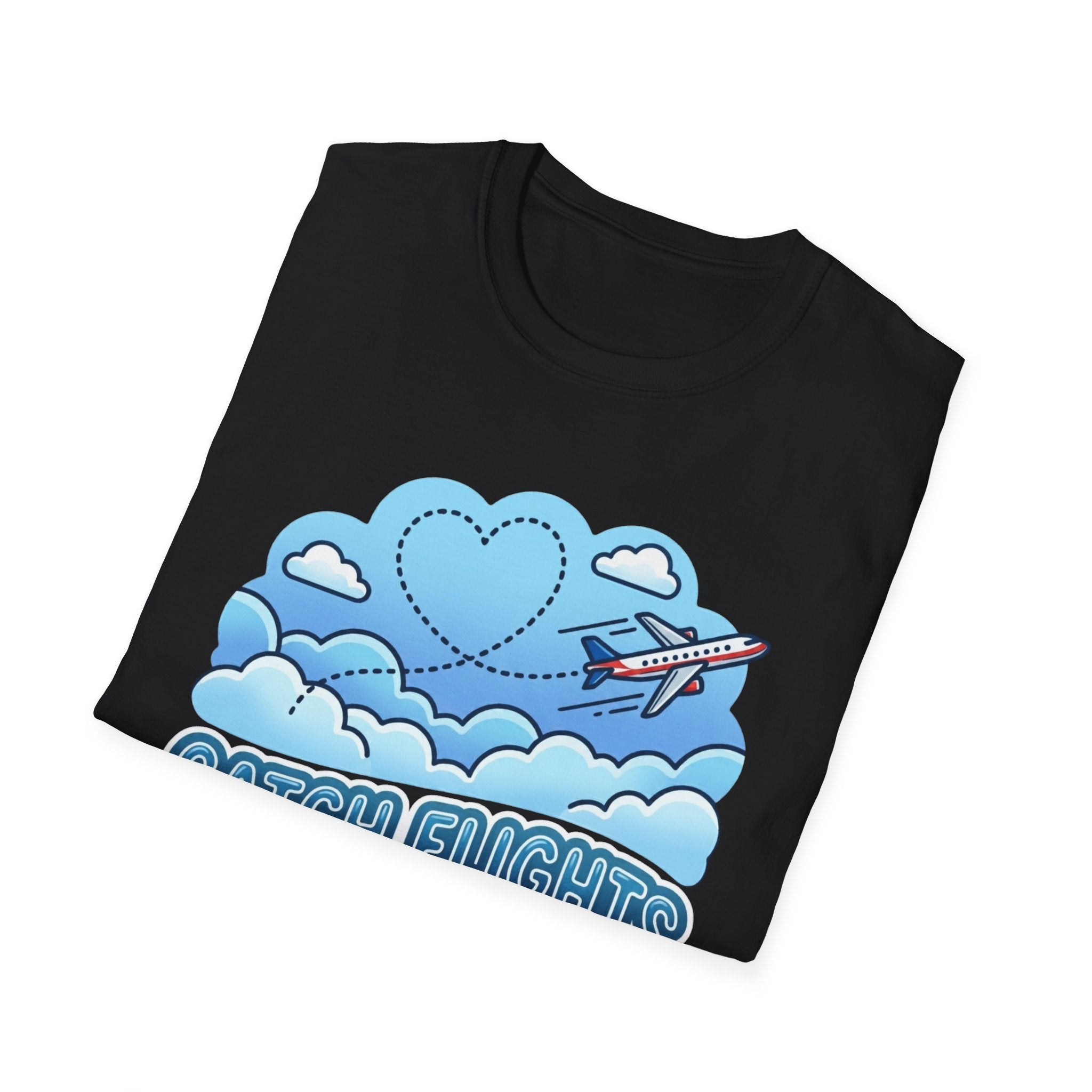 Catch Flights Not Feelings T-shirt