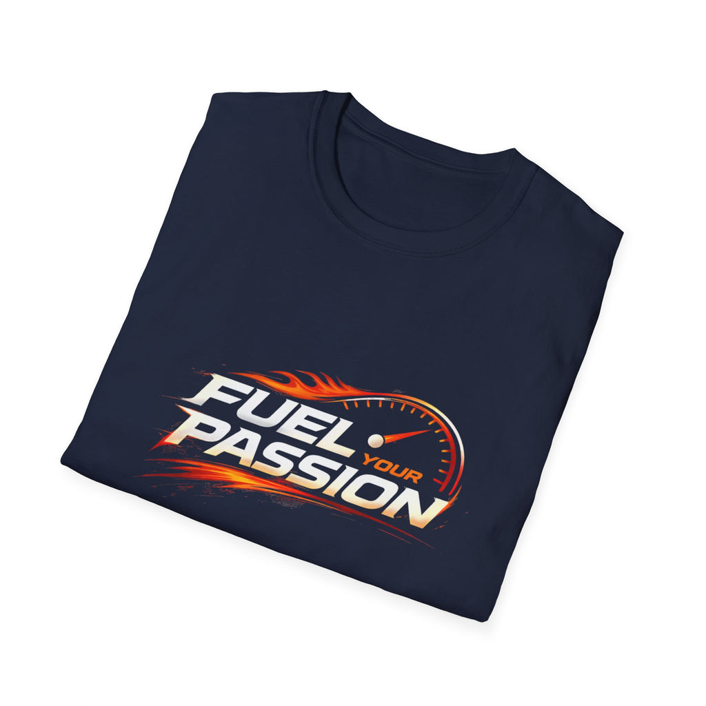 Fuel Your Passion  T-shirt