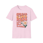 Spread Kindness Like Wild Flowers T-shirt
