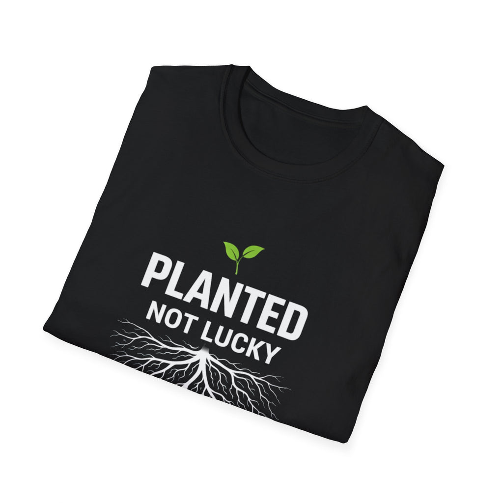 Planted Not Lucky  T-shirt