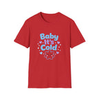 Baby it's Cold  T-shirt