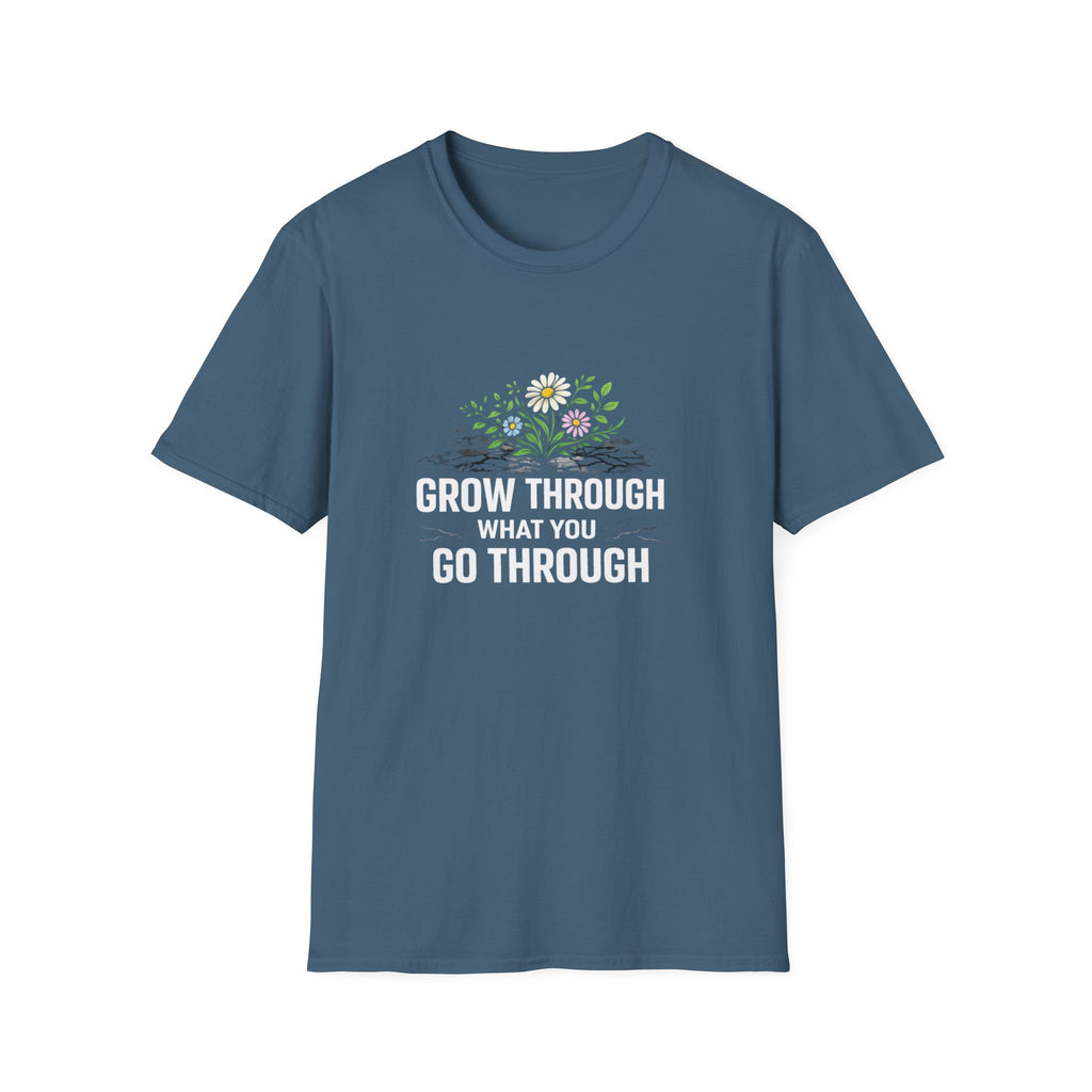 Grow Through What You Go Through  T-shirt