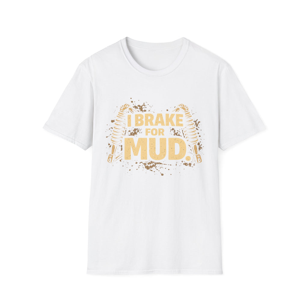 I Break For Mud T-shirt