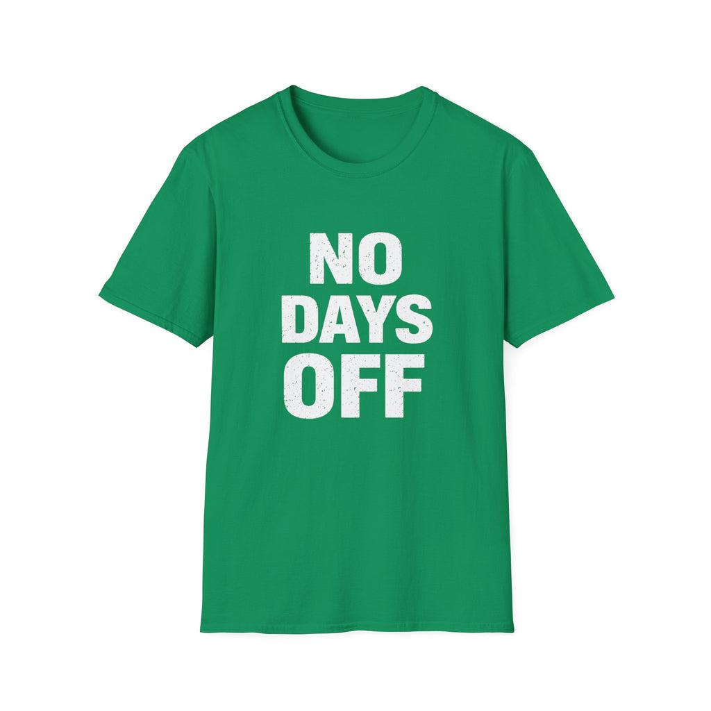 No Days Off  T-shirt