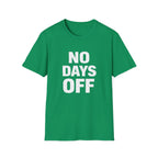 No Days Off  T-shirt