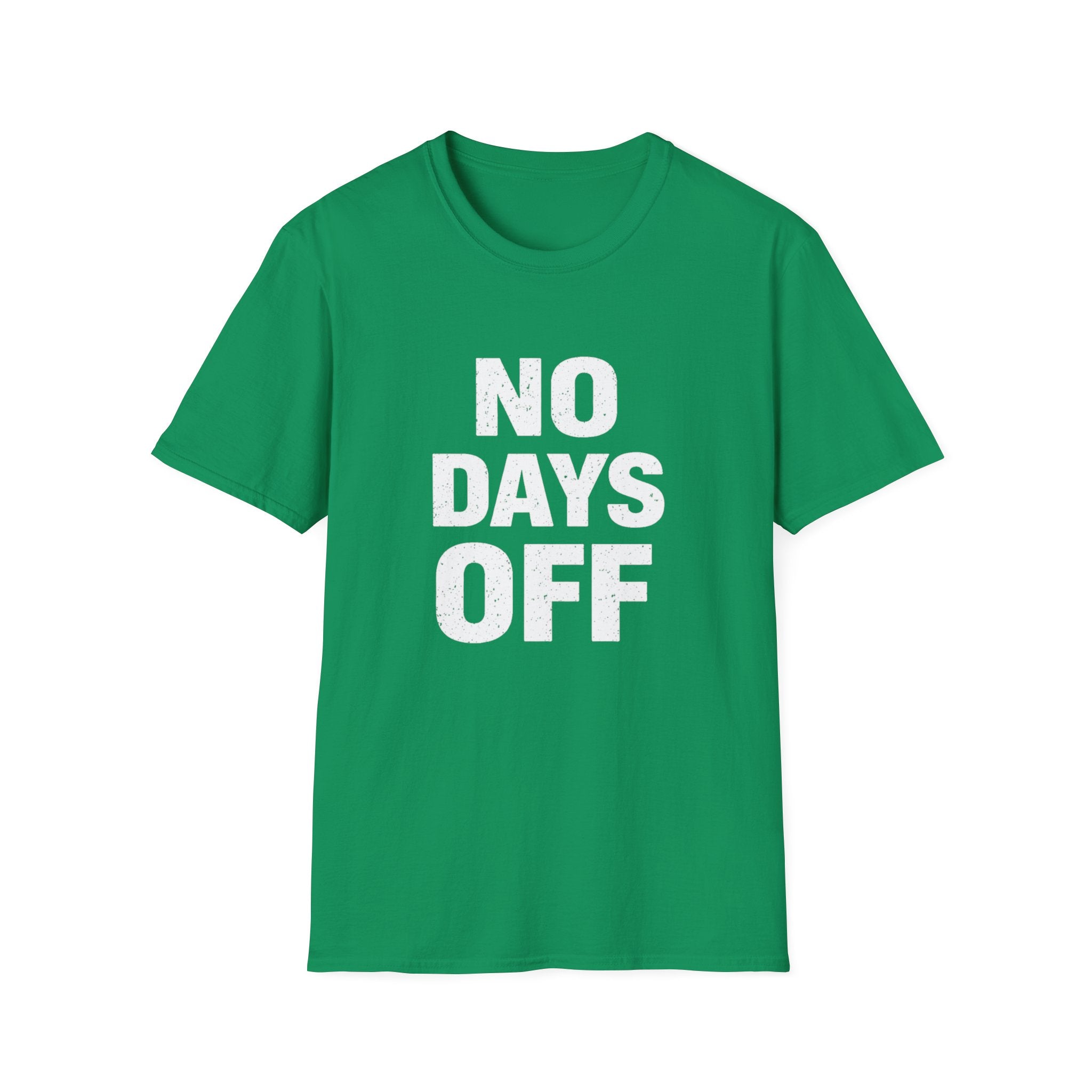 No Days Off  T-shirt