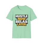 Hustle Now Relax Later T-shirt