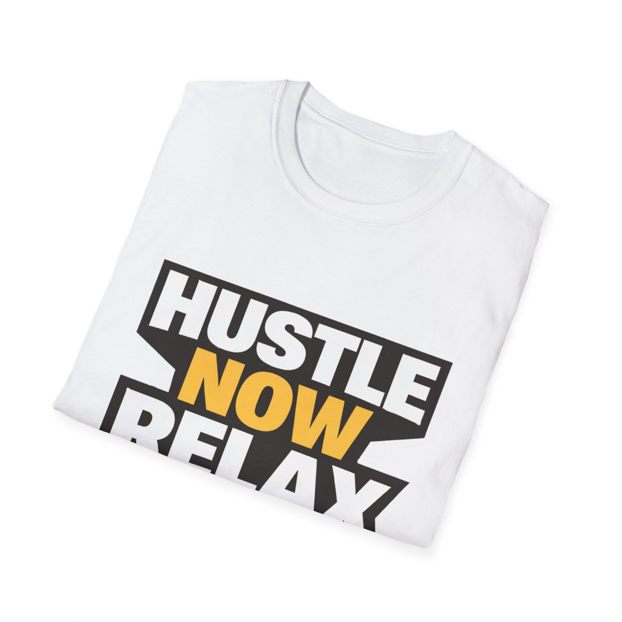 Hustle Now Relax Later T-shirt