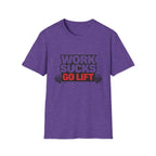 Work Sucks Go Lift T-shirt
