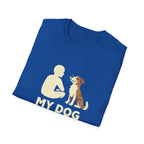 My Dog Thinks I'm Cool  T-shirt