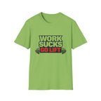 Work Sucks Go Lift T-shirt