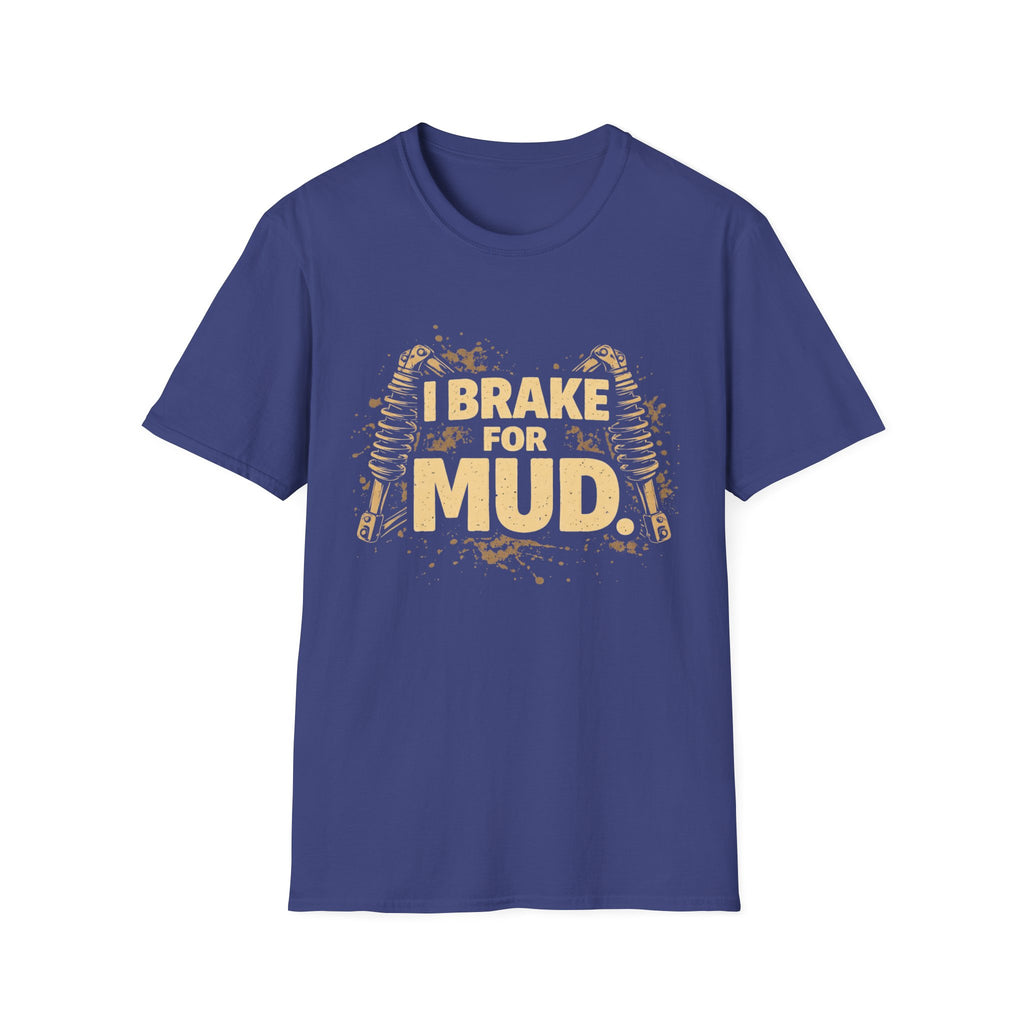 I Break For Mud T-shirt