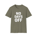 No Days Off  T-shirt