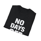 No Days Off  T-shirt