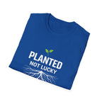 Planted Not Lucky  T-shirt