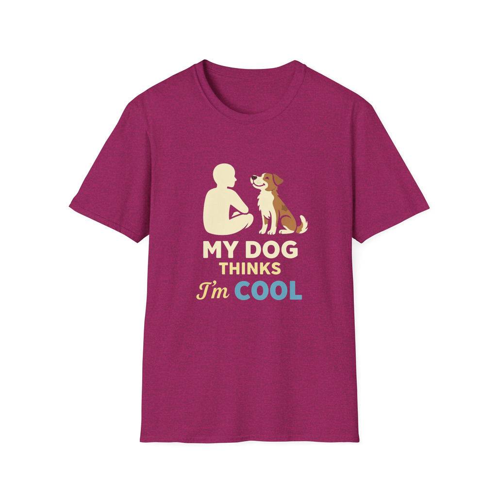 My Dog Thinks I'm Cool  T-shirt