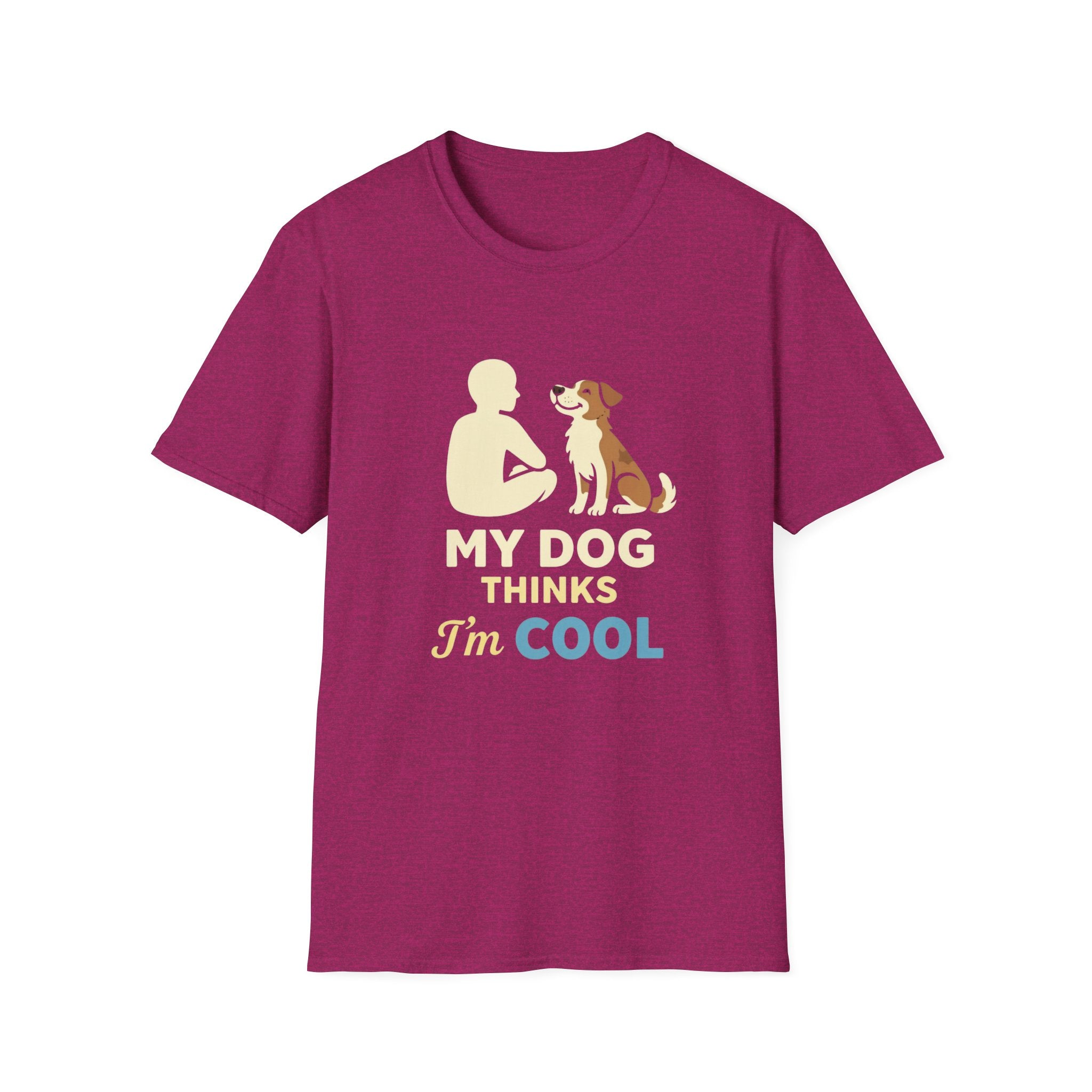 My Dog Thinks I'm Cool  T-shirt