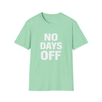 No Days Off  T-shirt