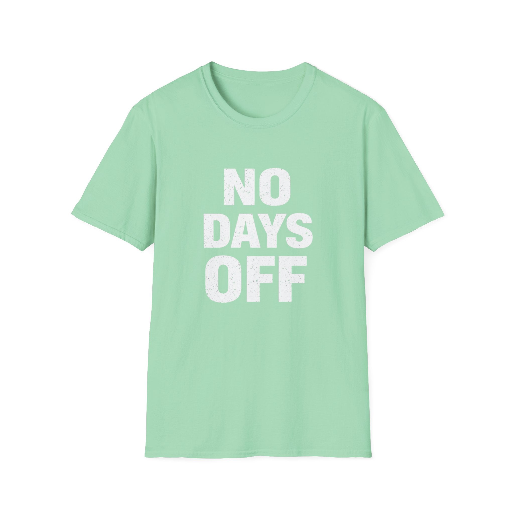 No Days Off  T-shirt