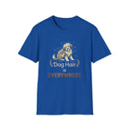 Dog Hair is Everywhere T-shirt