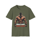 Sweat Now Shine Later T-shirt