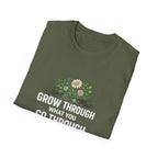 Grow Through What You Go Through  T-shirt