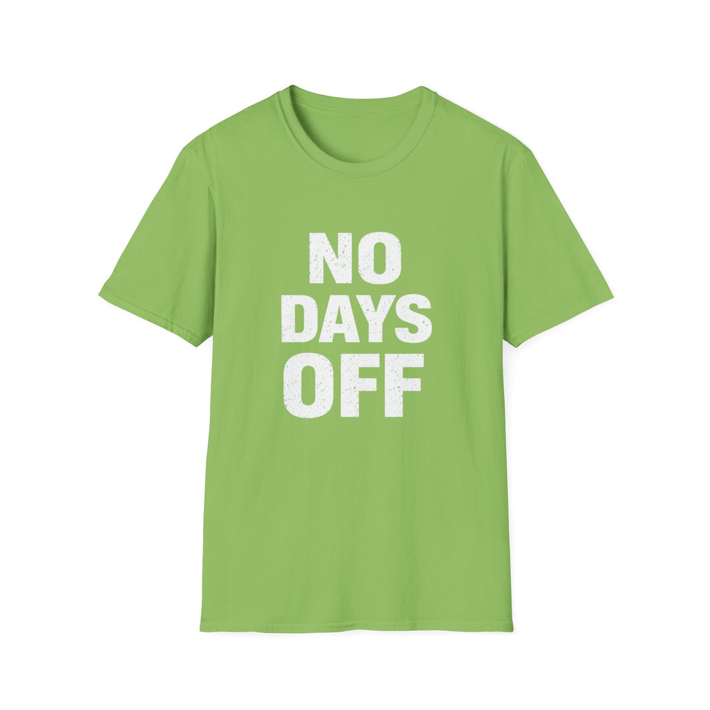 No Days Off  T-shirt