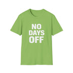 No Days Off  T-shirt