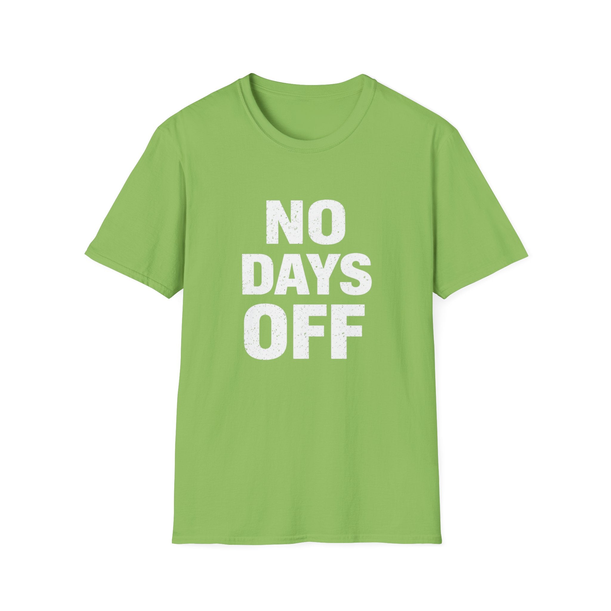 No Days Off  T-shirt