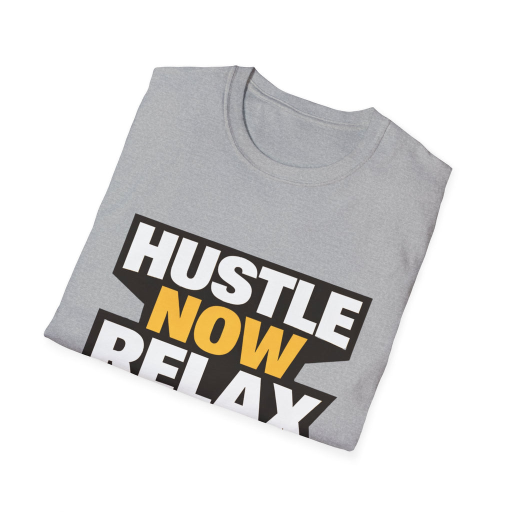 Hustle Now Relax Later T-shirt