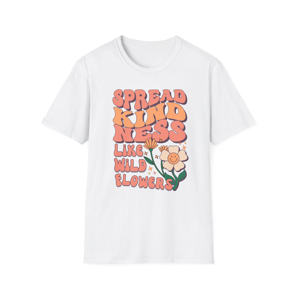 Spread Kindness Like Wild Flowers T-shirt