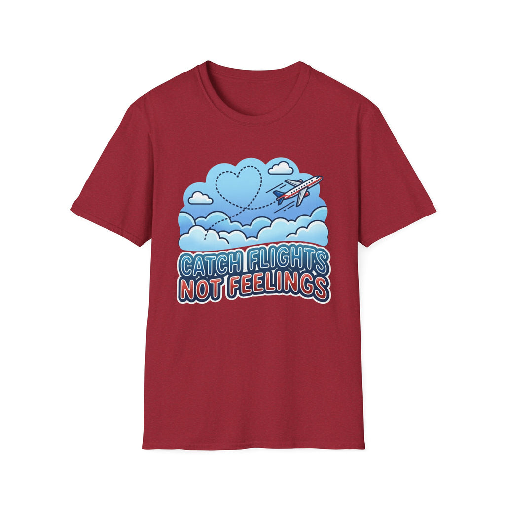 Catch Flights Not Feelings T-shirt