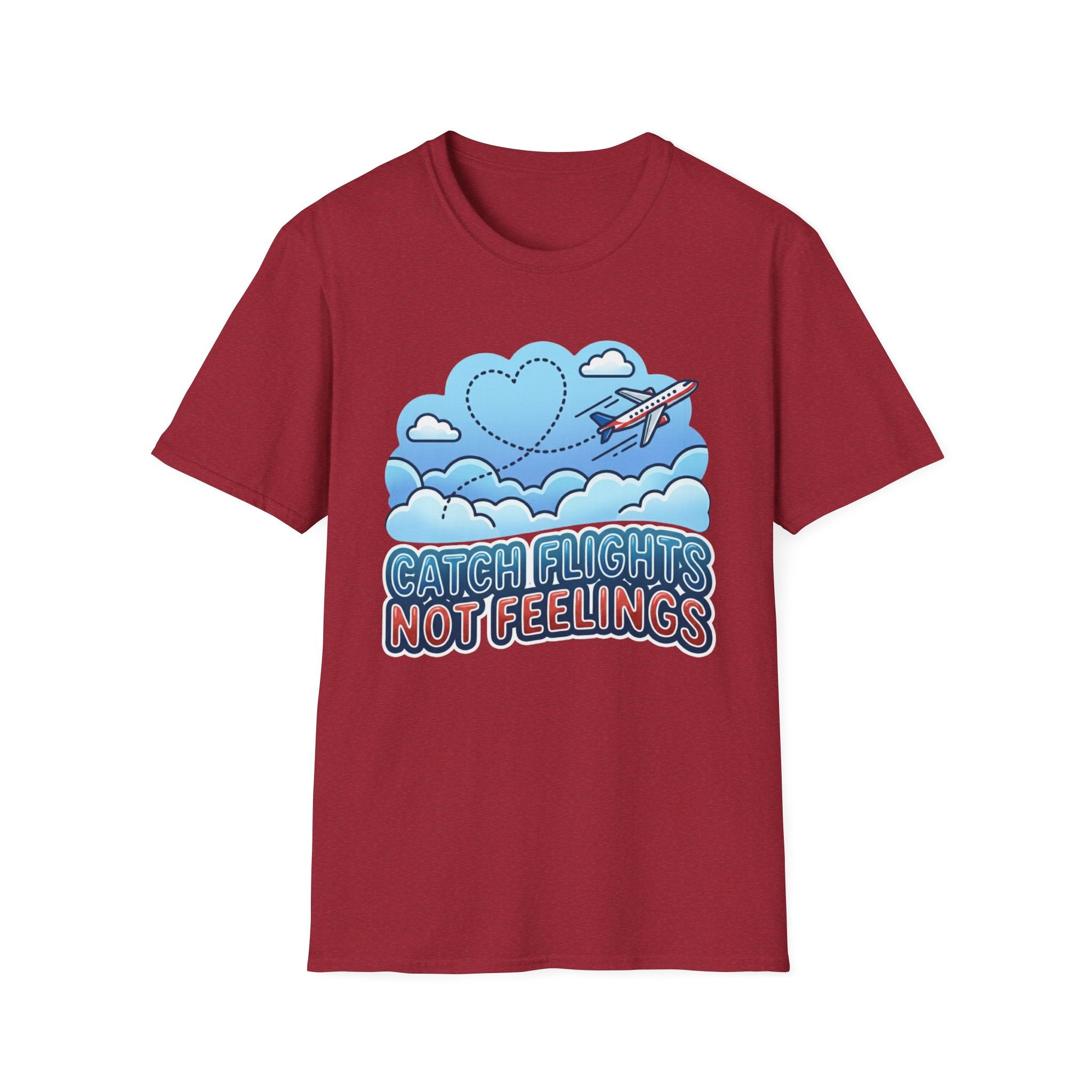 Catch Flights Not Feelings T-shirt