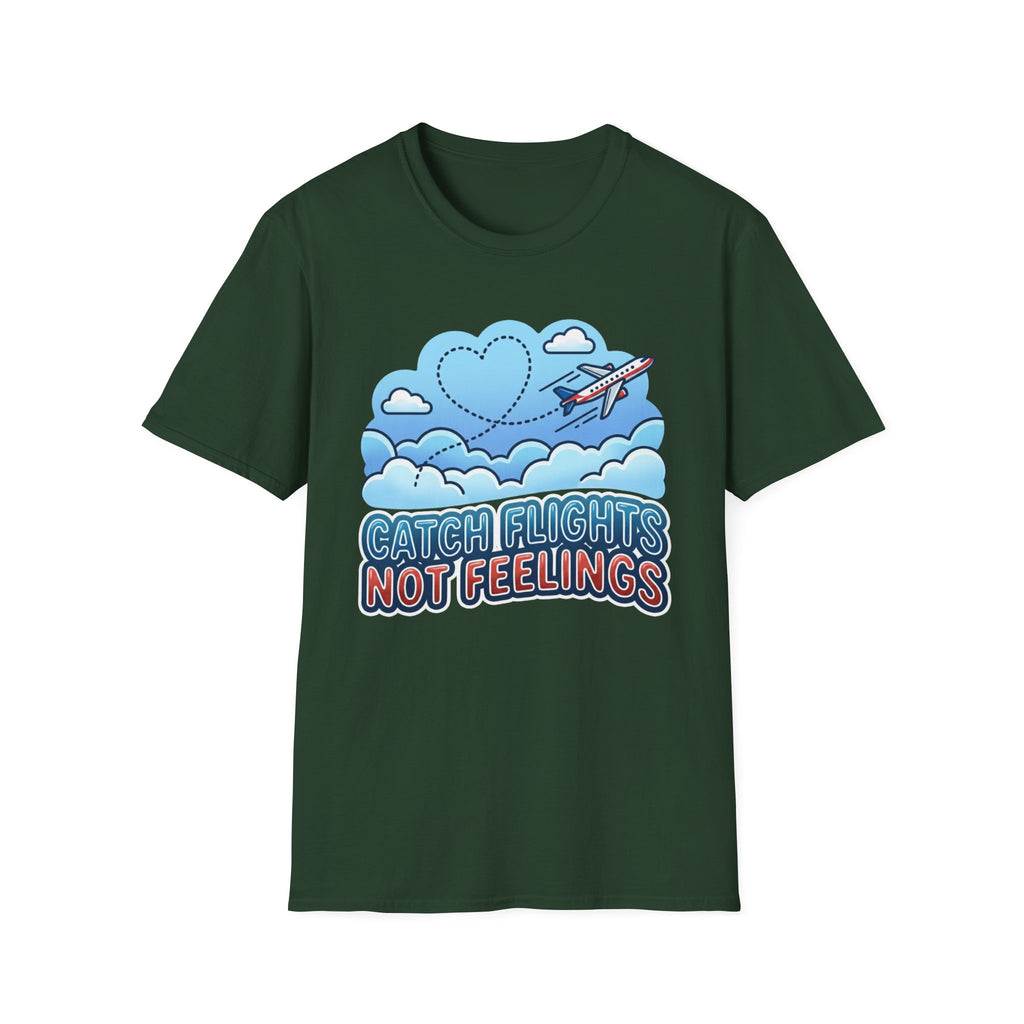 Catch Flights Not Feelings T-shirt