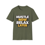 Hustle Now Relax Later T-shirt