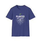 Planted Not Lucky  T-shirt