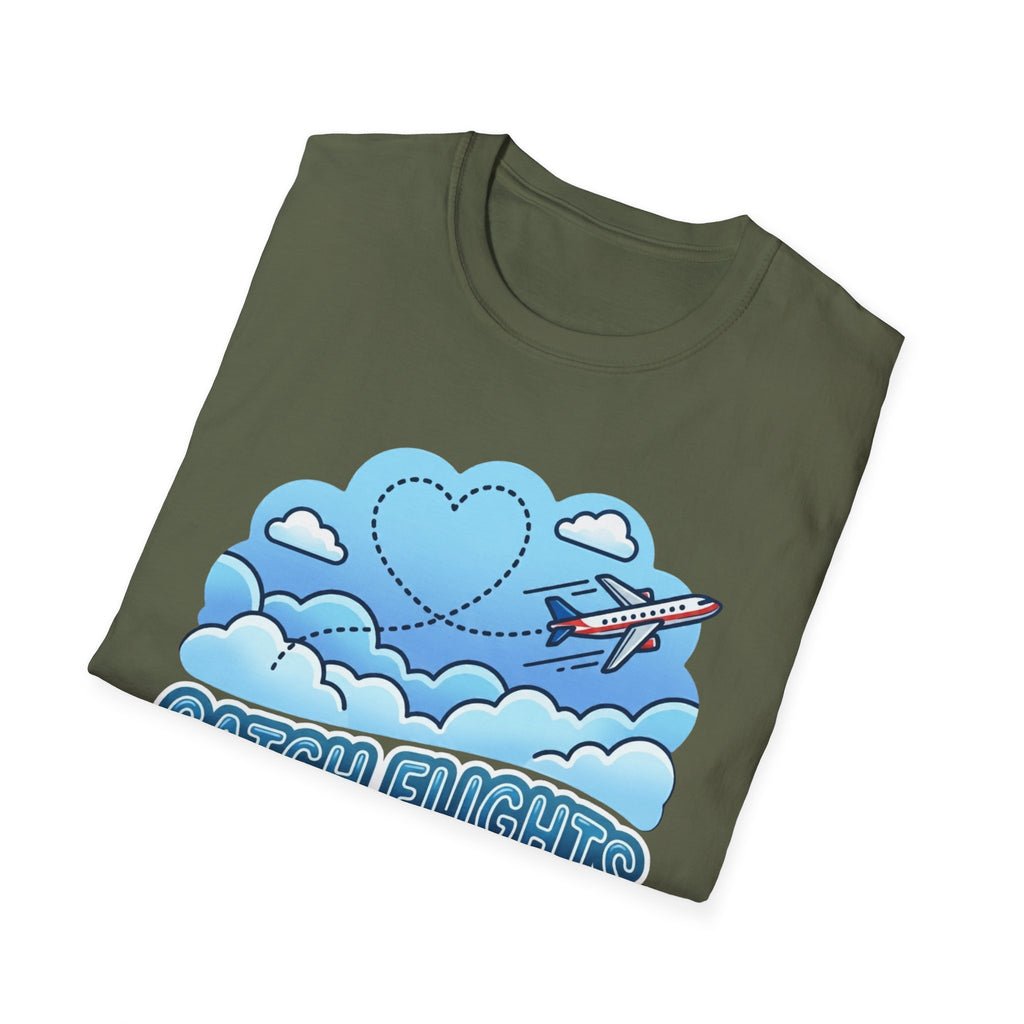 Catch Flights Not Feelings T-shirt